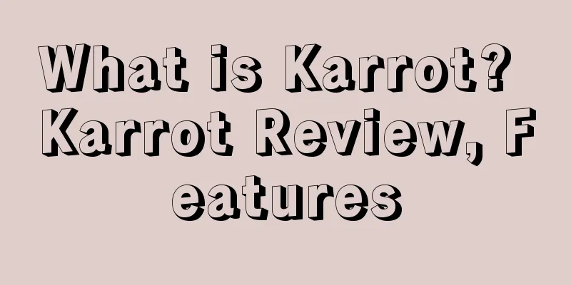 What is Karrot? Karrot Review, Features