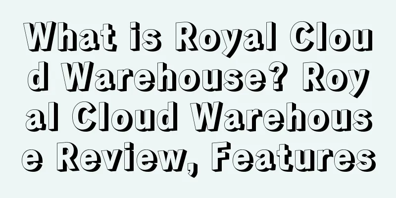 What is Royal Cloud Warehouse? Royal Cloud Warehouse Review, Features