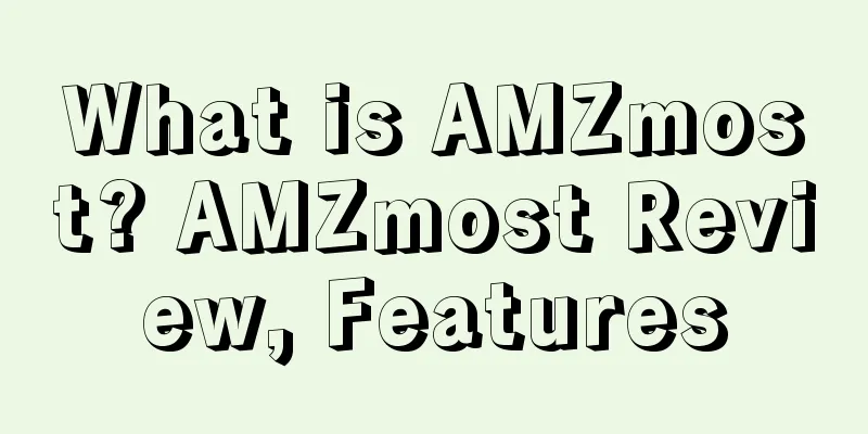 What is AMZmost? AMZmost Review, Features
