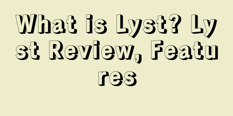 What is Lyst? Lyst Review, Features