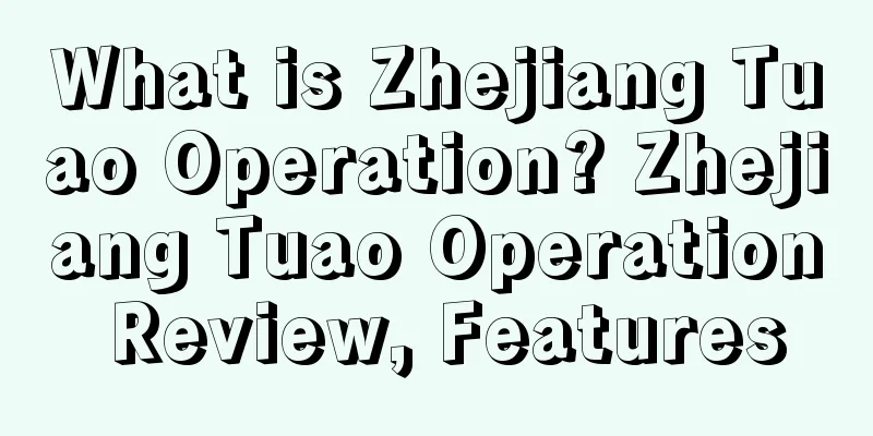 What is Zhejiang Tuao Operation? Zhejiang Tuao Operation Review, Features