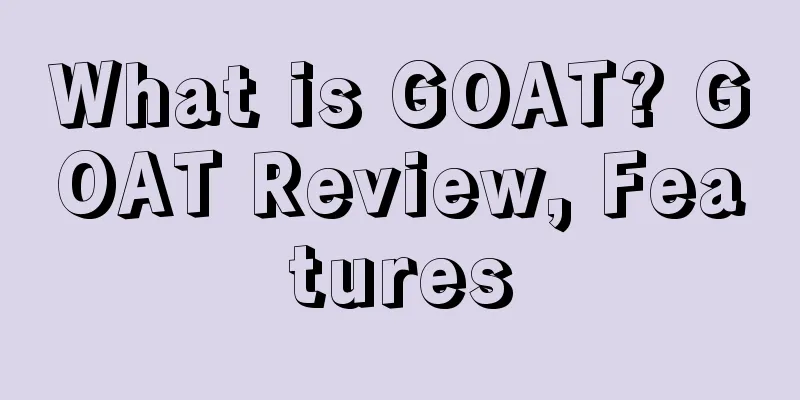 What is GOAT? GOAT Review, Features