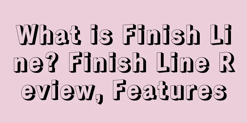 What is Finish Line? Finish Line Review, Features