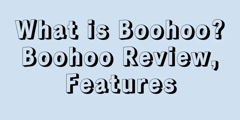 What is Boohoo? Boohoo Review, Features