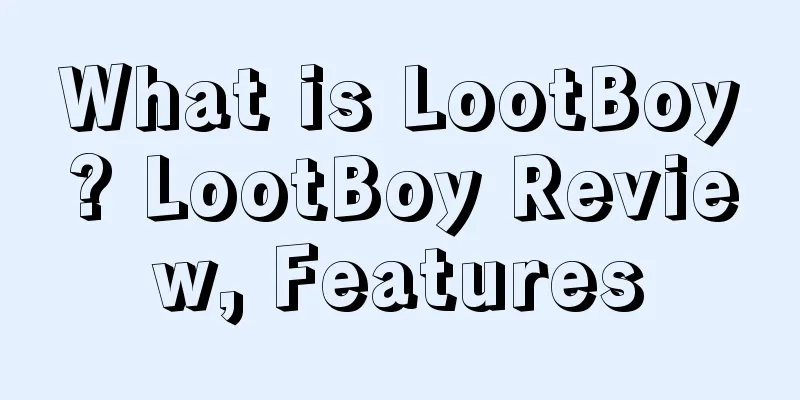 What is LootBoy? LootBoy Review, Features