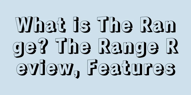 What is The Range? The Range Review, Features