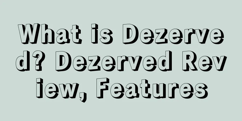 What is Dezerved? Dezerved Review, Features