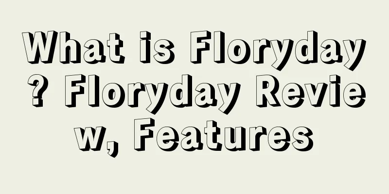 What is Floryday? Floryday Review, Features