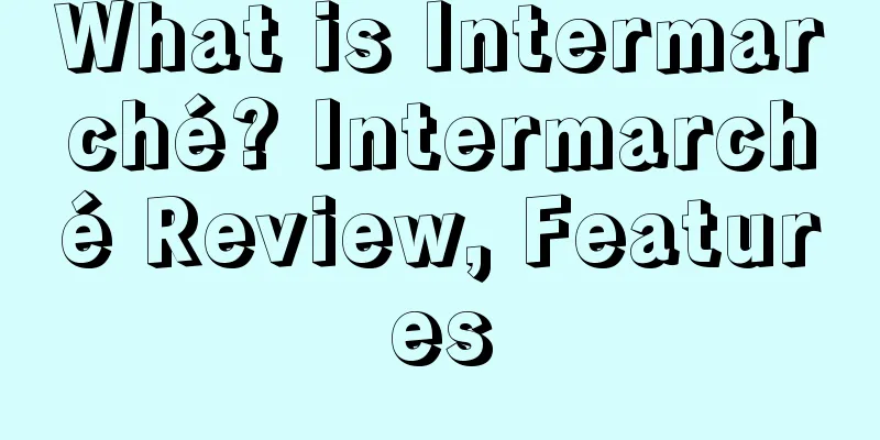 What is Intermarché? Intermarché Review, Features