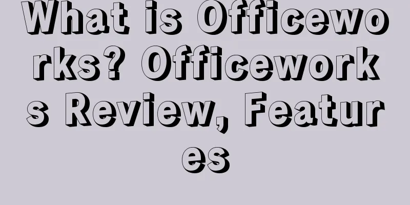 What is Officeworks? Officeworks Review, Features