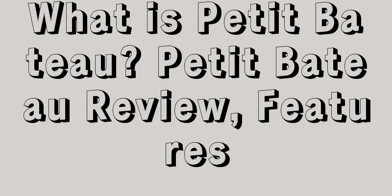 What is Petit Bateau? Petit Bateau Review, Features