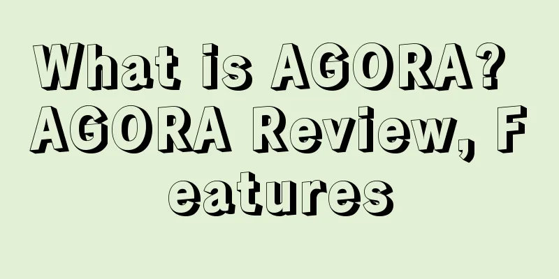 What is AGORA? AGORA Review, Features