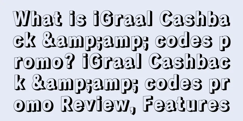 What is iGraal Cashback &amp; codes promo? iGraal Cashback &amp; codes promo Review, Features