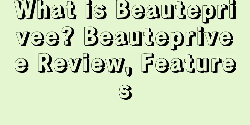 What is Beauteprivee? Beauteprivee Review, Features