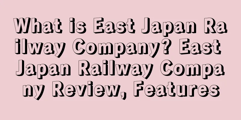 What is East Japan Railway Company? East Japan Railway Company Review, Features