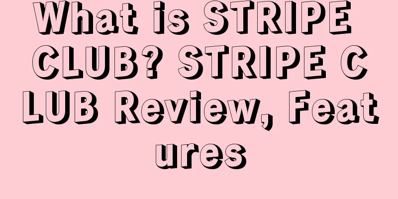 What is STRIPE CLUB? STRIPE CLUB Review, Features