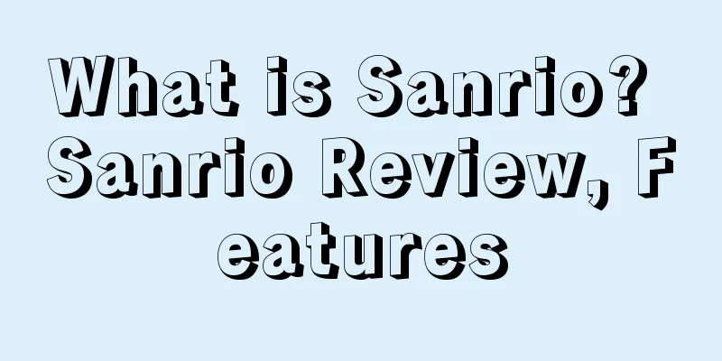 What is Sanrio? Sanrio Review, Features
