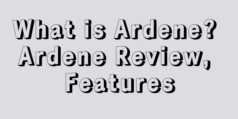 What is Ardene? Ardene Review, Features