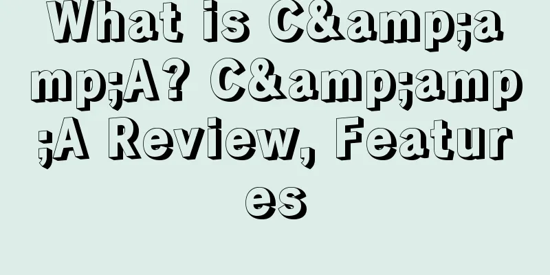 What is C&amp;A? C&amp;A Review, Features