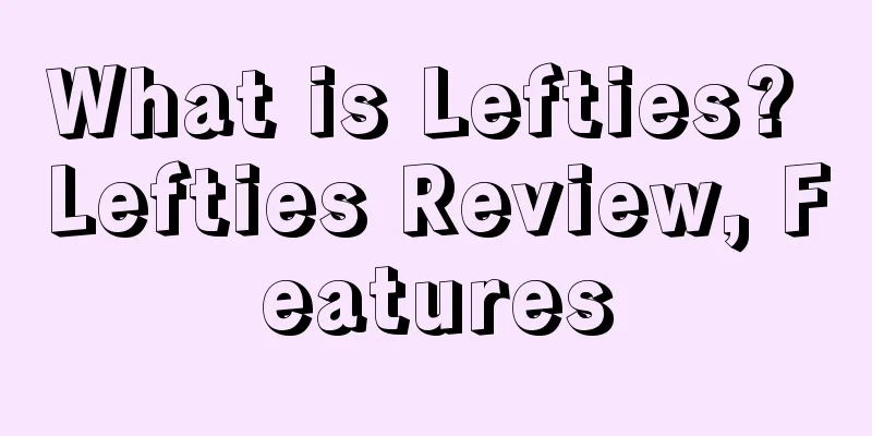 What is Lefties? Lefties Review, Features
