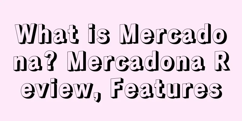 What is Mercadona? Mercadona Review, Features