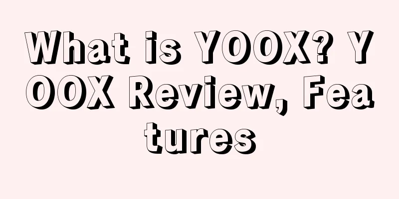 What is YOOX? YOOX Review, Features