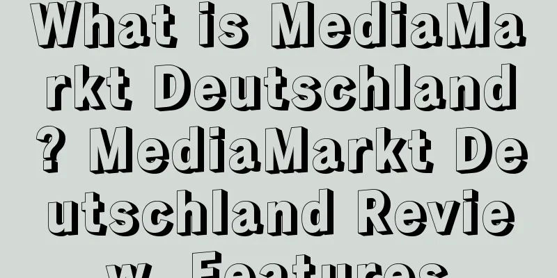 What is MediaMarkt Deutschland? MediaMarkt Deutschland Review, Features