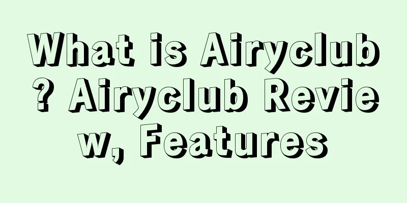 What is Airyclub? Airyclub Review, Features