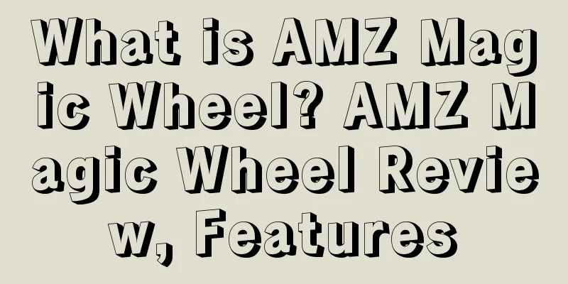 What is AMZ Magic Wheel? AMZ Magic Wheel Review, Features
