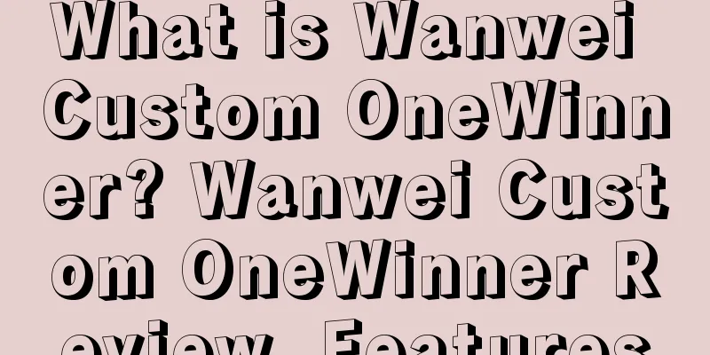 What is Wanwei Custom OneWinner? Wanwei Custom OneWinner Review, Features