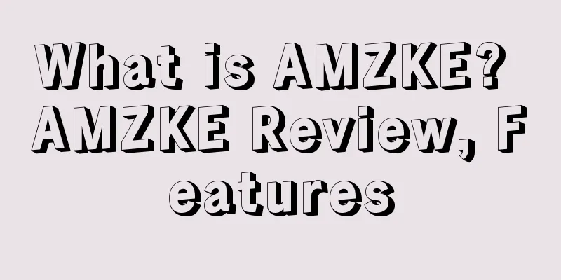 What is AMZKE? AMZKE Review, Features