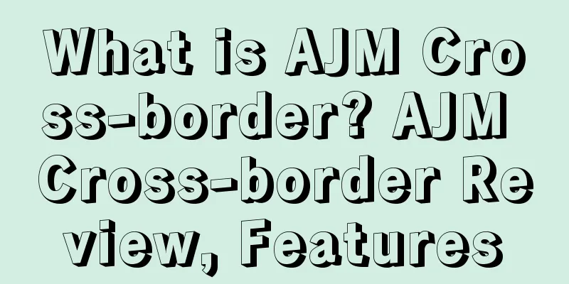 What is AJM Cross-border? AJM Cross-border Review, Features