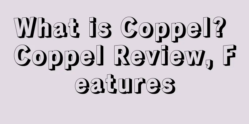 What is Coppel? Coppel Review, Features