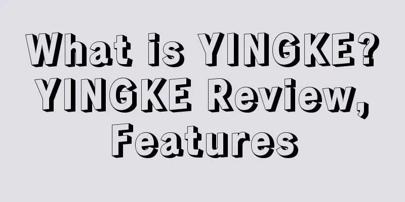 What is YINGKE? YINGKE Review, Features
