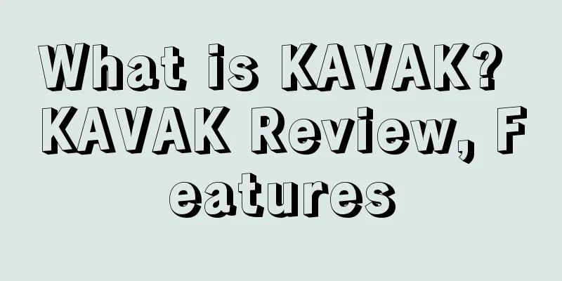What is KAVAK? KAVAK Review, Features