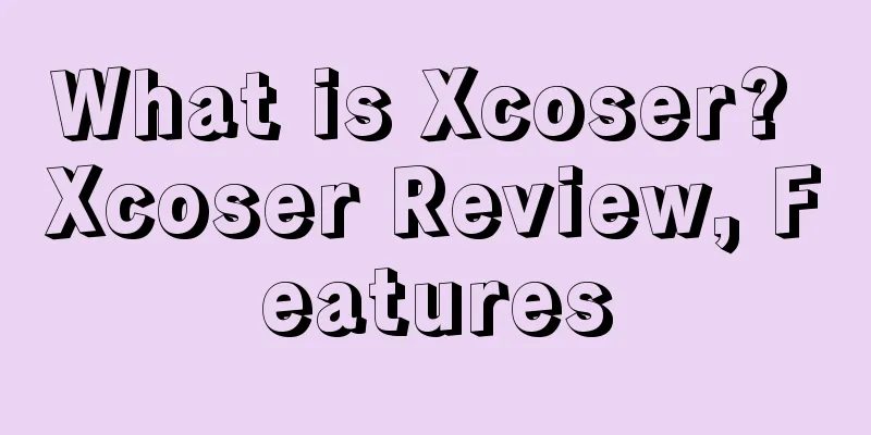 What is Xcoser? Xcoser Review, Features