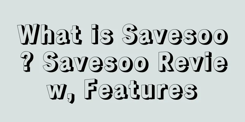 What is Savesoo? Savesoo Review, Features