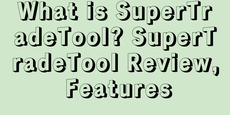 What is SuperTradeTool? SuperTradeTool Review, Features