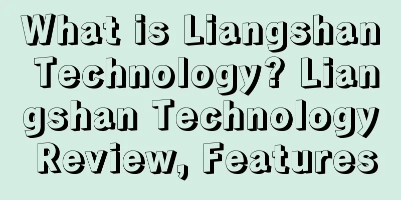 What is Liangshan Technology? Liangshan Technology Review, Features