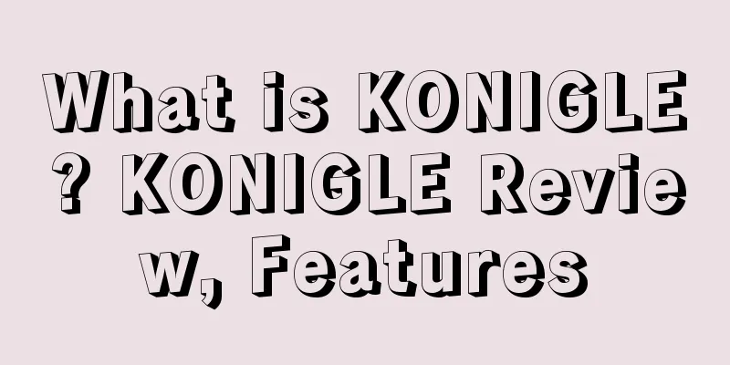 What is KONIGLE? KONIGLE Review, Features