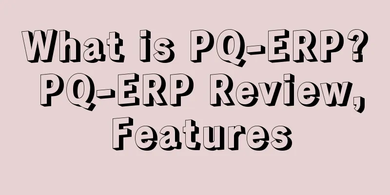What is PQ-ERP? PQ-ERP Review, Features