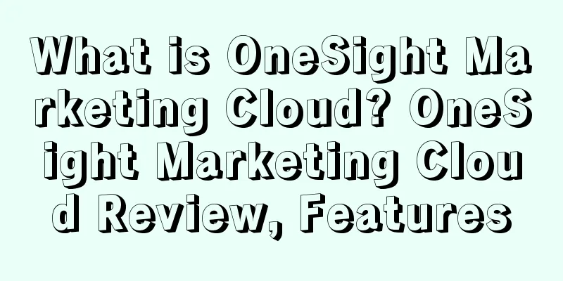 What is OneSight Marketing Cloud? OneSight Marketing Cloud Review, Features