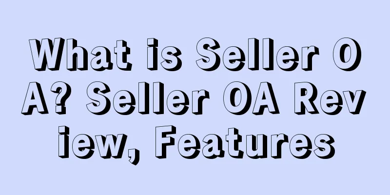 What is Seller OA? Seller OA Review, Features