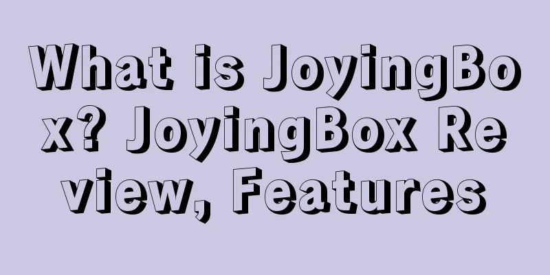 What is JoyingBox? JoyingBox Review, Features