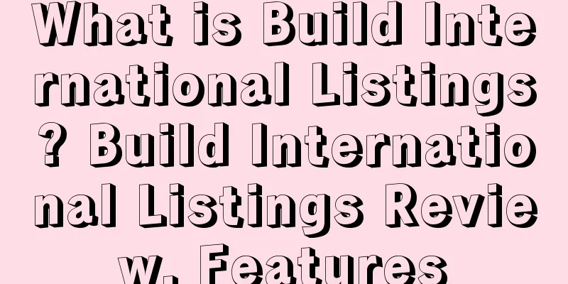 What is Build International Listings? Build International Listings Review, Features