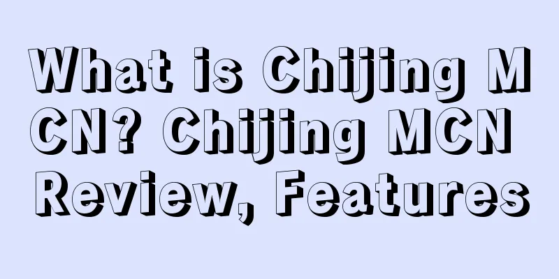 What is Chijing MCN? Chijing MCN Review, Features