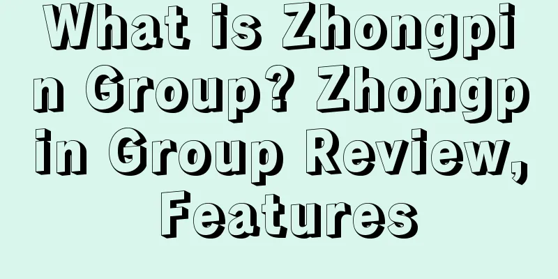 What is Zhongpin Group? Zhongpin Group Review, Features