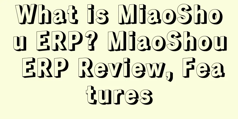 What is MiaoShou ERP? MiaoShou ERP Review, Features