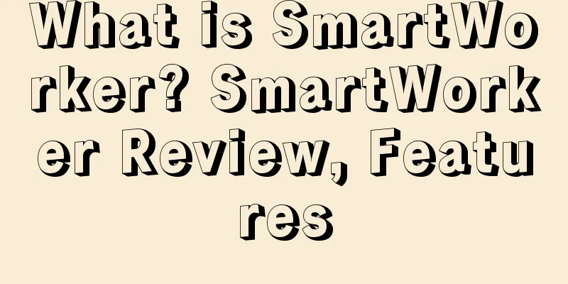 What is SmartWorker? SmartWorker Review, Features
