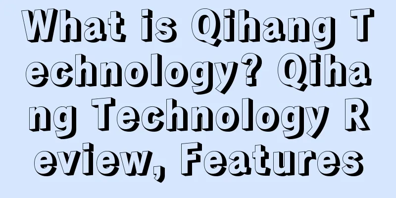 What is Qihang Technology? Qihang Technology Review, Features